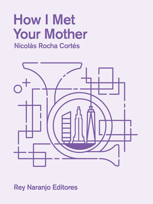 Title details for How I Met Your Mother by Nicolás Rocha Cortés - Wait list